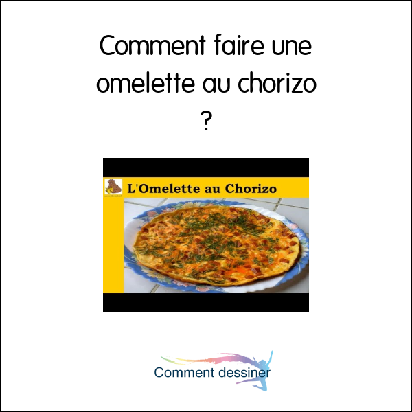 Comment faire une omelette au chorizo